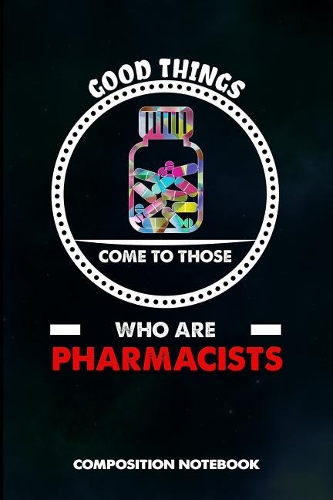 Good Things Come to Those Who Are Pharmacists