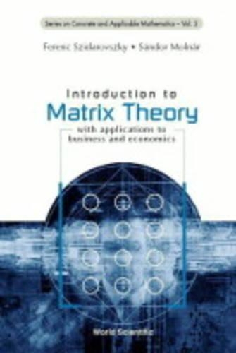 Introduction To Matrix Theory: With Applications To Business And Economics
