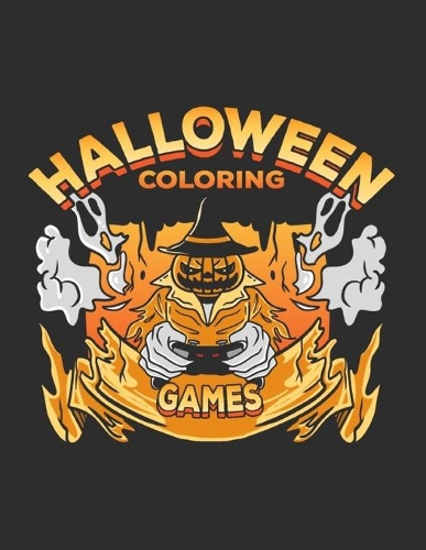 Halloween Coloring Games: Activity Book For Halloween For Little Kids - Happy Halloween Coloring And Activity Books - Coloring Pages And Mazes Handwriting Practice Worksheet 