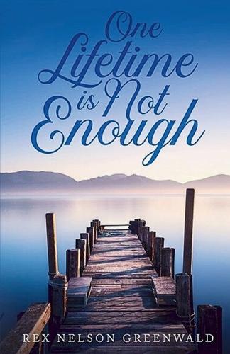 One Lifetime Is Not Enough