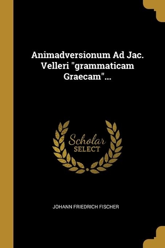 Animadversionum Ad Jac. Velleri 