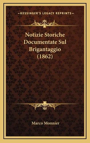 Notizie Storiche Documentate Sul Brigantaggio (1862)