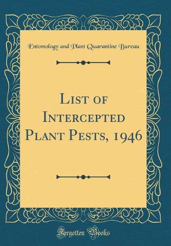 List of Intercepted Plant Pests, 1946 (Classic Reprint)