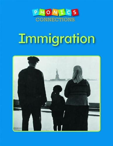 Immigration: (Phonics Connections)