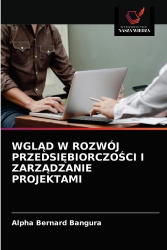WglĄd W Rozwój PrzedsiĘbiorczoŚci I ZarzĄdzanie Projektami