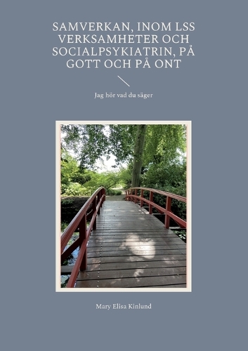 Samverkan, Inom LSS verksamheter och socialpsykiatrin, på gott och på ont