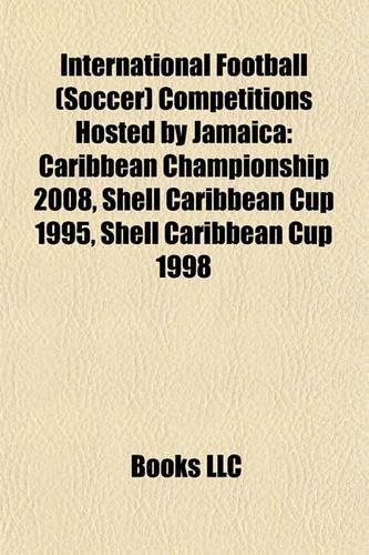 International Football (Soccer) Competitions Hosted by Jamaica
