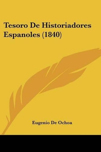 Tesoro De Historiadores Espanoles (1840)