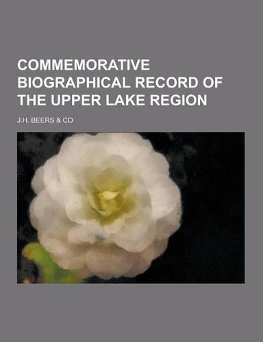 Commemorative Biographical Record of the Upper Lake Region