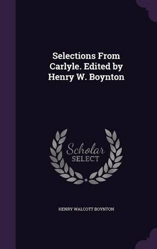 Selections from Carlyle. Edited by Henry W. Boynton
