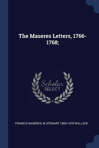 The Maseres Letters, 1766-1768;