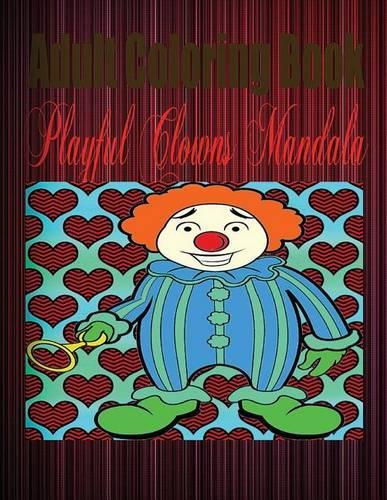 Adult Coloring Book: Playful Clowns Mandala
