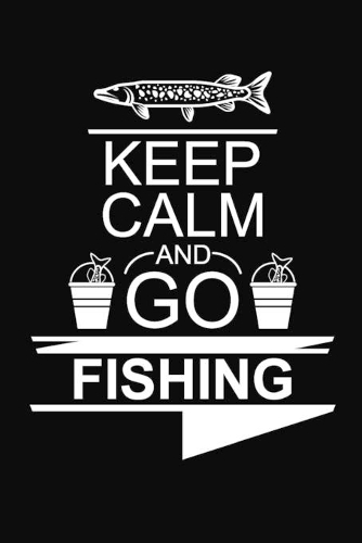 Keep Calm and Go Fishing