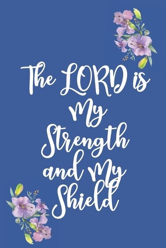 The LORD is My Strength and My Shield