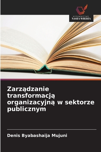 Zarządzanie transformacją organizacyjną w sektorze publicznym