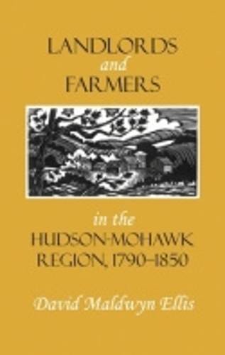 Landlords and Farmers in the Hudson-Mohawk Region, 1790–1850