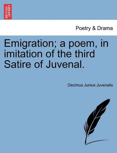 Emigration; A Poem, in Imitation of the Third Satire of Juvenal.