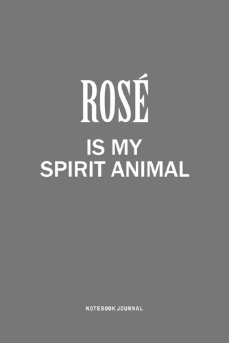 Rose Is My Spirit Animal