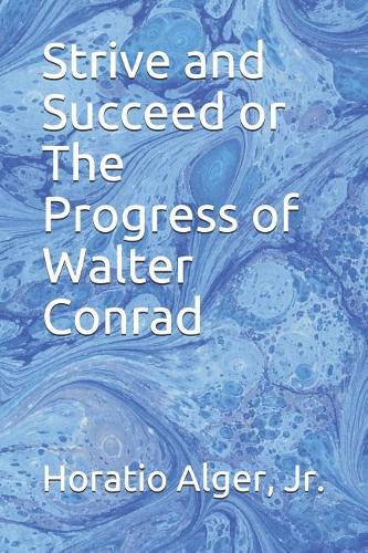 Strive and Succeed or The Progress of Walter Conrad