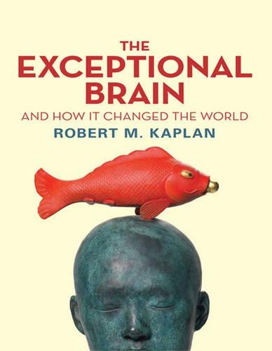 The Exceptional Brain and How It Changed the World