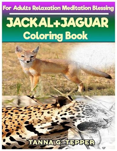 JACKAL+JAGUAR Coloring book for Adults Relaxation Meditation Blessing: Sketch coloring book Grayscale Pictures