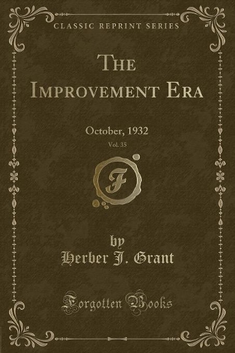 The Improvement Era, Vol. 35