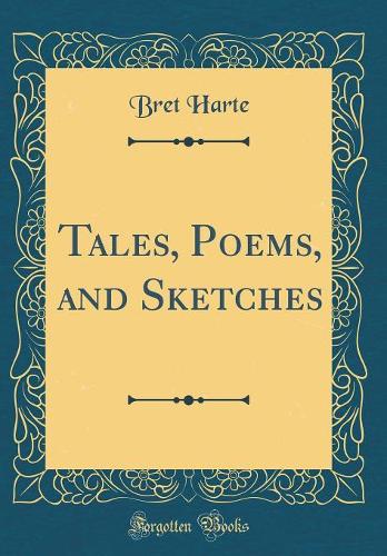 Tales, Poems, and Sketches (Classic Reprint)