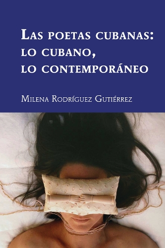 Las Poetas Cubanas: Lo Cubano, Lo Contemporáneo