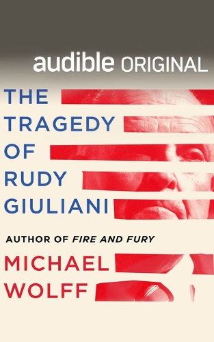 The Tragedy of Rudy Giuliani