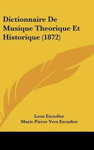 Dictionnaire de Musique Theorique Et Historique (1872)