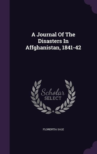 A Journal Of The Disasters In Affghanistan, 1841-42