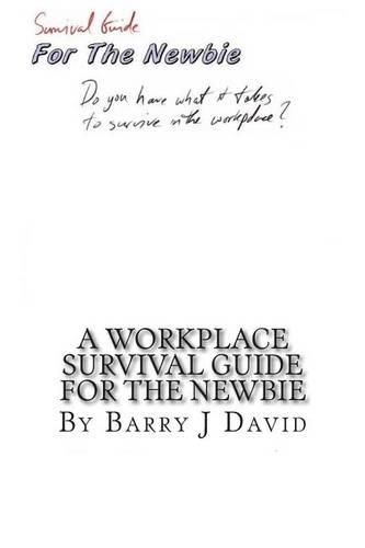 A Workplace Survival Guide For The Newbie