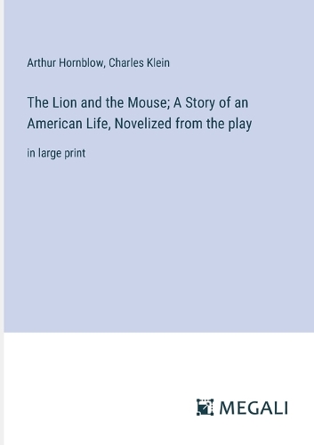 The Lion and the Mouse; A Story of an American Life, Novelized from the play