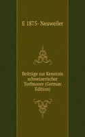 Beitrage zur Kenntnis schweizerischer Torfmoore (German Edition)