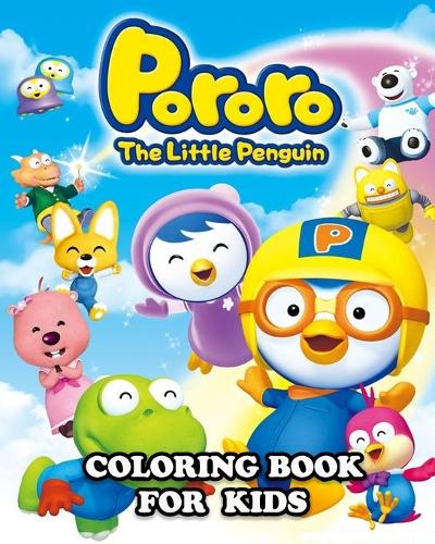 Pororo The Little Penguin Coloring Book for Kids: Great Activity Book to Color All Your Favorite Pororo The Little Penguin Characters