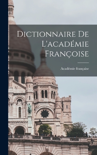 Dictionnaire De L'académie Françoise
