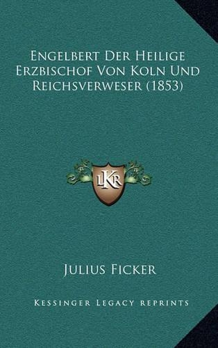 Engelbert Der Heilige Erzbischof Von Koln Und Reichsverweser (1853)