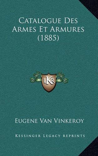 Catalogue Des Armes Et Armures (1885)