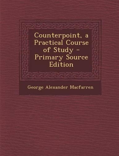 Counterpoint, a Practical Course of Study - Primary Source Edition