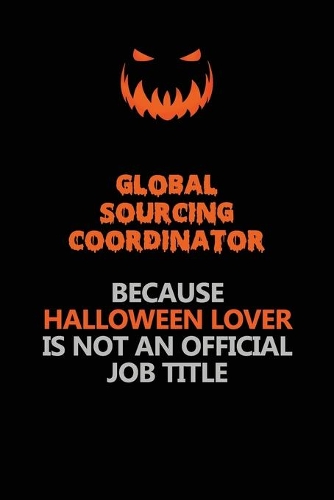 Global Sourcing Coordinator Because Halloween Lover Is Not An Official Job Title