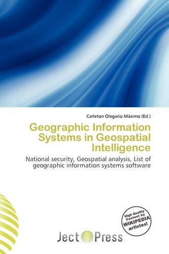 Geographic Information Systems in Geospatial Intelligence