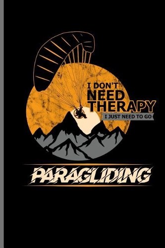 I don't need Therapy I just need to go Paragliding