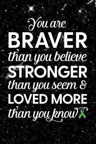 You Are Braver Than You Believe Stronger Than You Seem & Loved More Than You Know