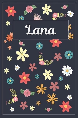 Lana: Lined Writing Notebook with Personalized Name 120 Pages 6x9 Flowers