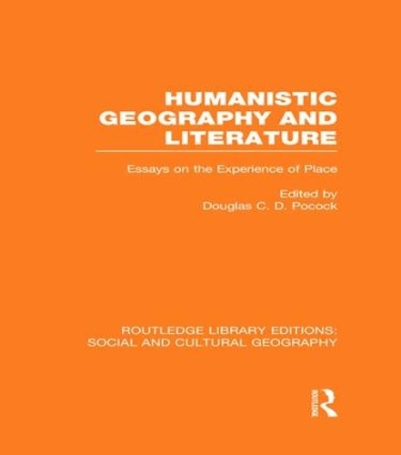 Humanistic Geography and Literature (RLE Social & Cultural Geography)