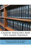 Crayon Sketches and Off-Hand Takings