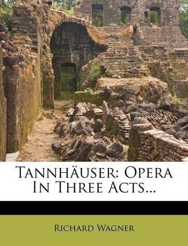 Tannhauser: Opera in Three Acts...(English)