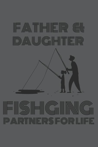 Father & Daughter Fishing Partners for life