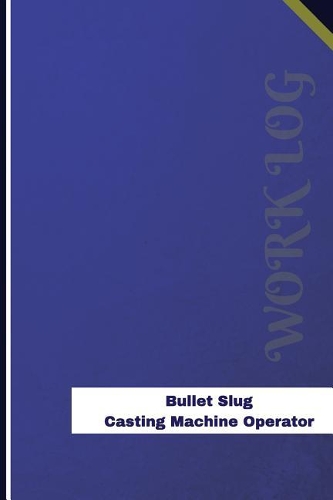 Bullet Slug Casting Machine Operator Work Log