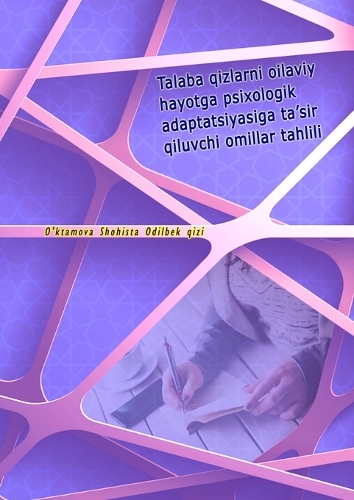 Talaba qizlarni oilaviy hayotga psixologik adaptatsiyasiga ta'sir qiluvchi omillar tahlili
